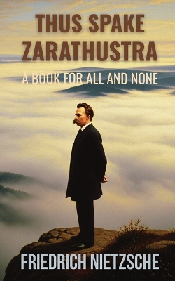 Thus Spake Zarathustra by Friedrich Nietzsche (Annotated with Author Bio and  Published by Polis & Praxis Classics)