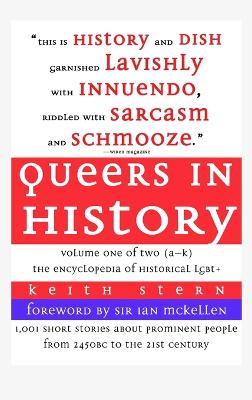 Queers in History Volume One of Two (A-K)