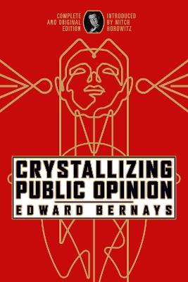 Crystallizing Public Opinion: Complete and Original Edition