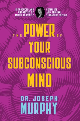 Power of Your Subconscious Mind: Complete and Original Signature Edition