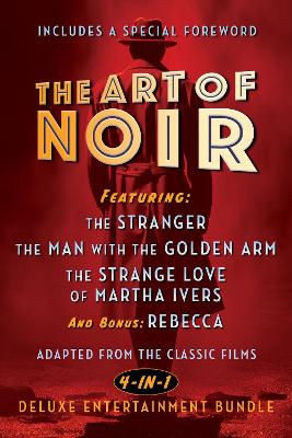 Art of Noir: Featuring: The Stranger, The Man With The Golden Arm, The Strange Love of Martha Ivers, and Bonus: Rebecca