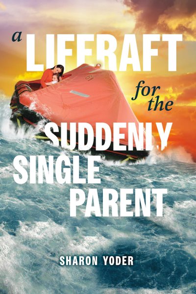 Liferaft for the Suddenly Single Parent