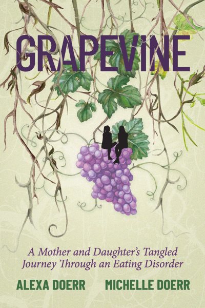 Grapevine: A Mother and Daughter's Tangled Journey Through an Eating Disorder