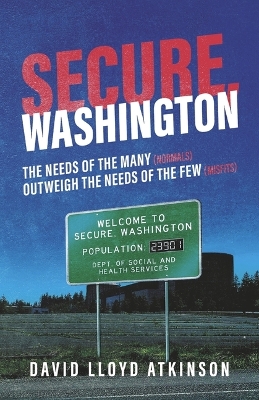 Secure, Washington: The Needs of the Many (Normals) Outweigh the Needs of the Few (Misfits)