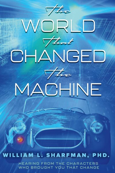 World that Changed the Machine: Hearing from the Characters Who Brought You that Change