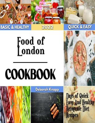 Food of London: A Guide of Delicious and Traditional British Cuisines