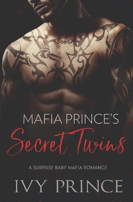 Mafia Prince's Secret Twins: A Surprise Baby Mafia Romance