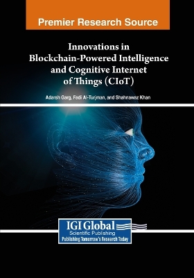 Innovations in Blockchain-Powered Intelligence and Cognitive Internet of  Things (CIoT)