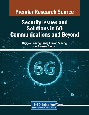Security Issues and Solutions in 6G Communications and Beyond