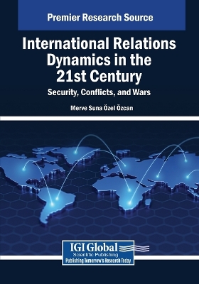 International Relations Dynamics in the 21st Century: Security, Conflicts,  and Wars