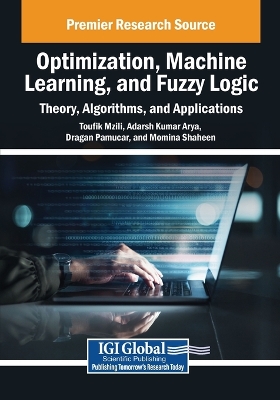 Optimization, Machine Learning, and Fuzzy Logic: Theory, Algorithms, and  Applications