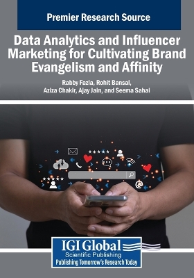 Data Analytics and Influencer Marketing for Cultivating Brand Evangelism and  Affinity