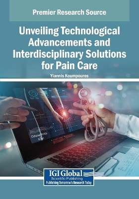 Unveiling Technological Advancements and Interdisciplinary Solutions for  Pain Care