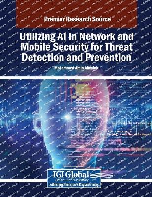 Utilizing AI in Network and Mobile Security for Threat Detection and  Prevention