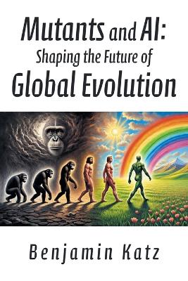 Mutants and AI: Shaping the Future of Global Evolution