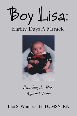Boy Lisa:   Eighty Days A Miracle: Running the Race Against Time