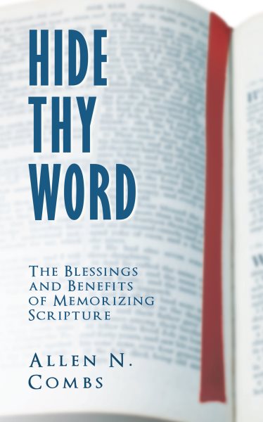Hide Thy Word: The Blessings and Benefits of Memorizing Scripture
