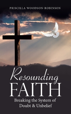 Resounding Faith: Breaking the System of Doubt & Unbelief