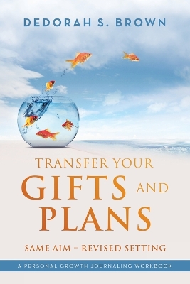 Transfer your Gifts and Plans: Same Aim - Revised Setting