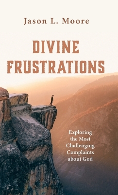 Divine Frustrations: Exploring the Most Challenging Complaints about God