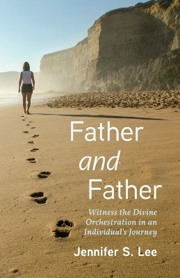 Father and Father: Witness the Divine Orchestration in an Individual's Journey