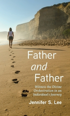 Father and Father: Witness the Divine Orchestration in an Individual's Journey