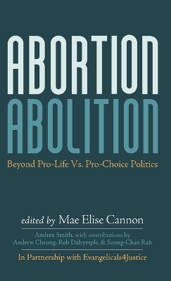 Abortion Abolition: Beyond Pro-Life vs. Pro-Choice Politics