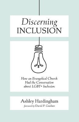 Discerning Inclusion: How an Evangelical Church Had the Conversation about Lgbtplus Inclusion