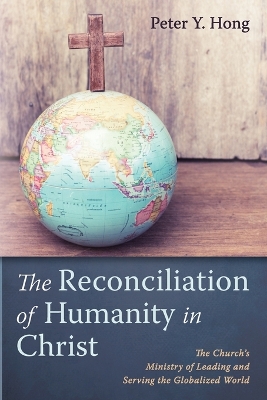 Reconciliation of Humanity in Christ: The Church's Ministry of Leading and Serving the Globalized World
