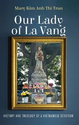 Our Lady of La Vang: History and Theology of a Vietnamese Devotion