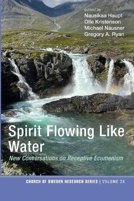 Spirit Flowing Like Water: New Conversations on Receptive Ecumenism