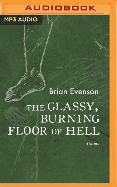 Glassy, Burning Floor of Hell: Stories Unabridged edition