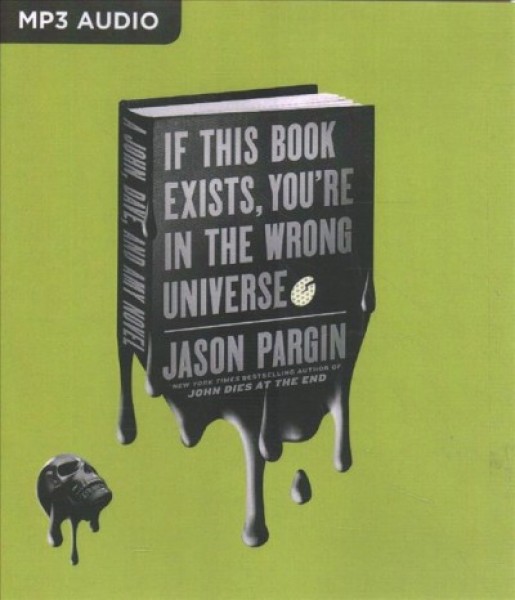 If This Book Exists, You're in the Wrong Universe Unabridged edition