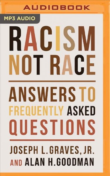 Racism, Not Race: Answers to Frequently Asked Questions Unabridged edition