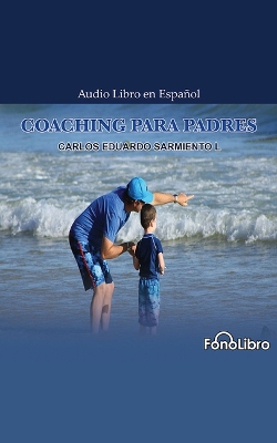 Coaching Para Padres Unabridged edition
