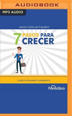 7 Pasos Para Crecer Unabridged edition
