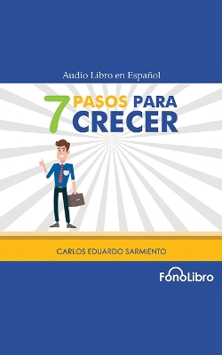 7 Pasos Para Crecer Unabridged edition