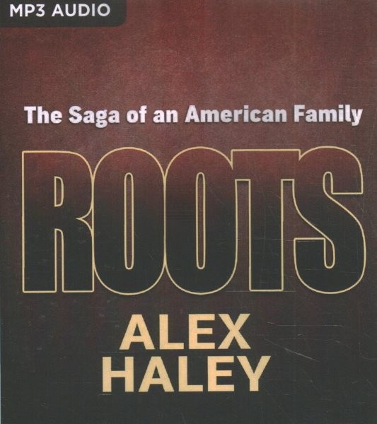 Roots: The Saga of an American Family Unabridged edition