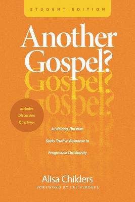 Another Gospel? Student Edition: A Lifelong Christian Seeks Truth in Response to Progressive Christianity