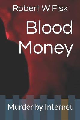 Blood Money: Murder by Internet