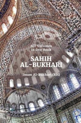 Sahih Al Bukhari: [ Without Repetition] All Volumes in One Book