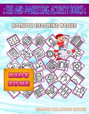 Seo And Marketing Activity Books: Image Quiz Words Activity And Coloring Book 55 Coloring Support, Monitor,  Browser, Monitor, Training, Tags, Monitor, Email For Kids Ages 8-12