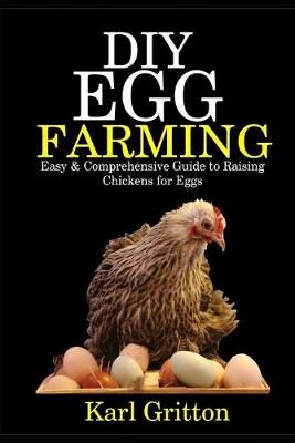 DIY Egg Farming: Easy & Comprehensive Guide to Raising Chickens for Eggs
