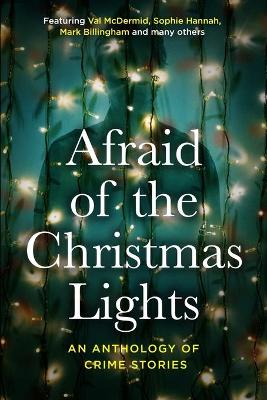 Afraid Of The Christmas Lights: An eclectic mix of festive shorts with all  profits going to support domestic abuse survivors