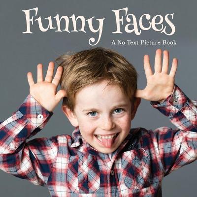 Funny Faces, A No Text Picture Book: A Calming Gift for Alzheimer Patients and Senior Citizens Living With Dementia