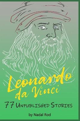 Leonardo da Vinci: 77 Unpublished Stories. The Universal Genius. Nature, Animals and Short  Fables. Water, Fire, Earth, Air.