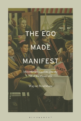 Ego Made Manifest: Max Stirner, Egoism, and the Modern Manifesto