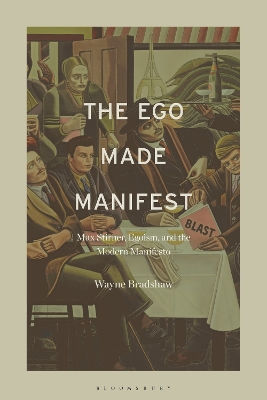 Ego Made Manifest: Max Stirner, Egoism, and the Modern Manifesto
