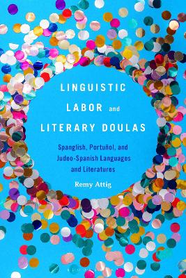 Linguistic Labor and Literary Doulas: Spanglish, Portunol, and Judeo-Spanish Languages and Literatures