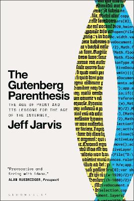 Gutenberg Parenthesis: The Age of Print and Its Lessons for the Age of the Internet